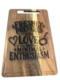 "Freshly Prepared With Love and Minimal Enthusiasm" Cutting Board