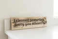 "I Cleaned Yesterday. Sorry You Missed It" Wood Sign
