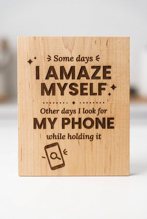 Engravlings laser-engraved wood sign with funny quote about losing a phone, featuring script and bold lettering.